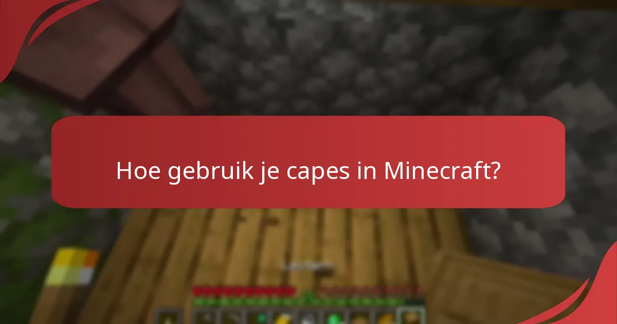 Hoe gebruik je capes in Minecraft?