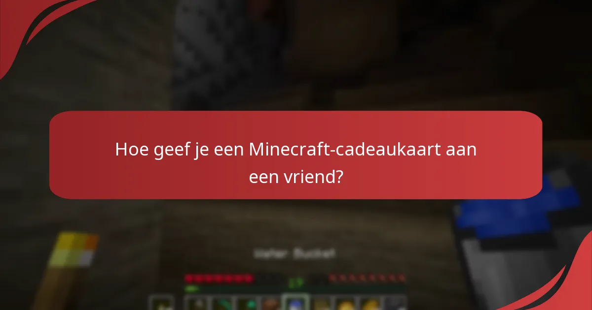 Hoe geef je een Minecraft-cadeaukaart aan een vriend?