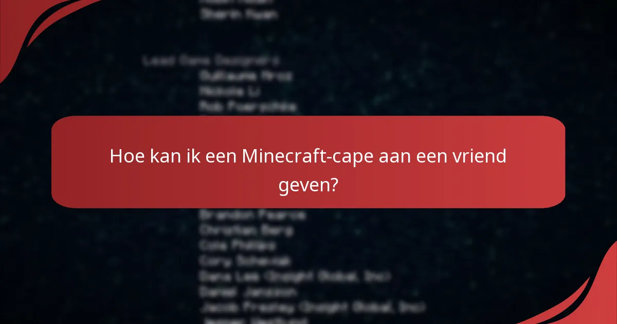 Hoe kan ik een Minecraft-cape aan een vriend geven?