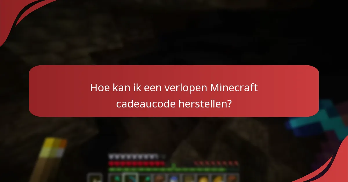 Hoe kan ik een verlopen Minecraft cadeaucode herstellen?