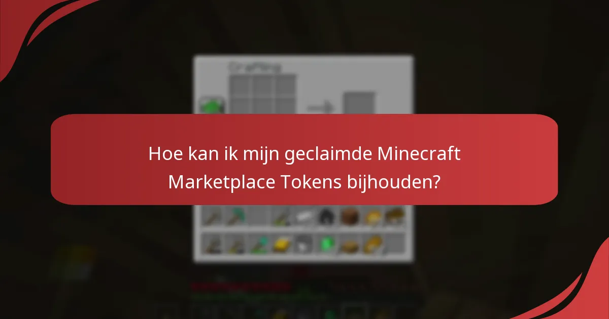 Hoe kan ik mijn geclaimde Minecraft Marketplace Tokens bijhouden?