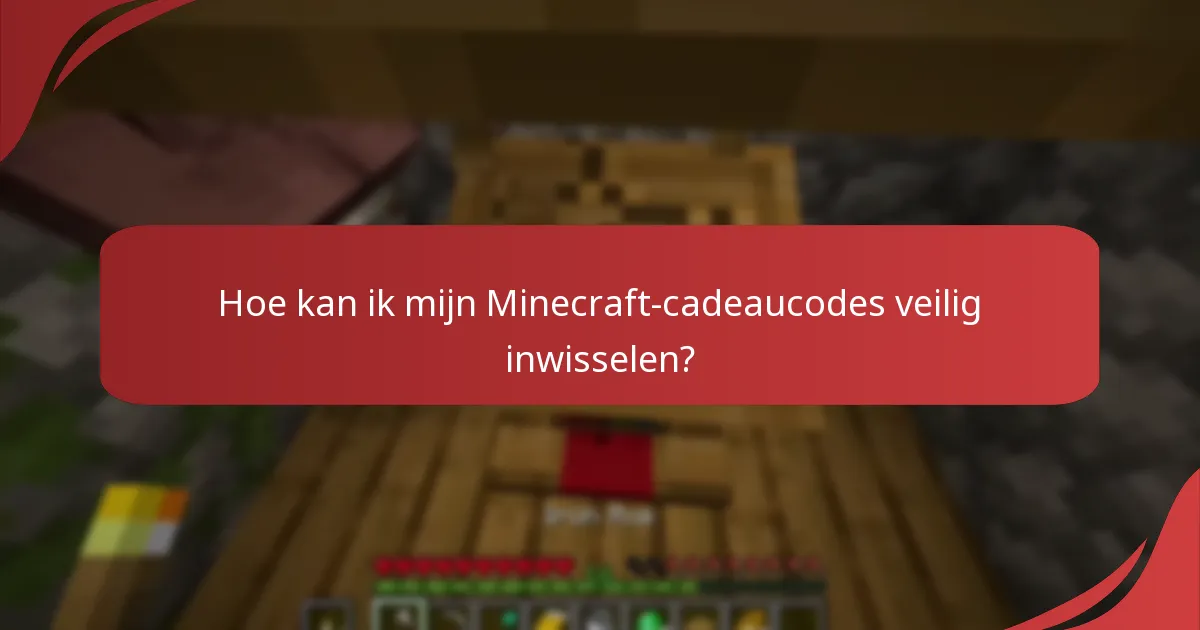 Welke veelvoorkomende oplichtingen moet ik vermijden bij het gebruik van Minecraft-cadeaucodes?