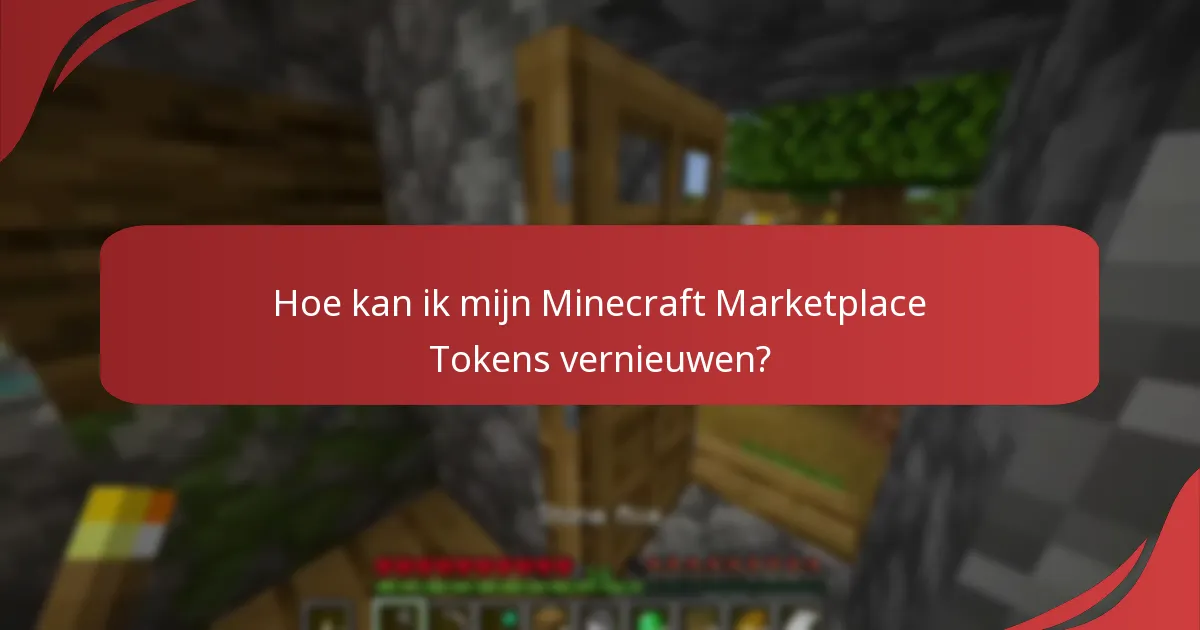 Hoe kan ik mijn Minecraft Marketplace Tokens vernieuwen?
