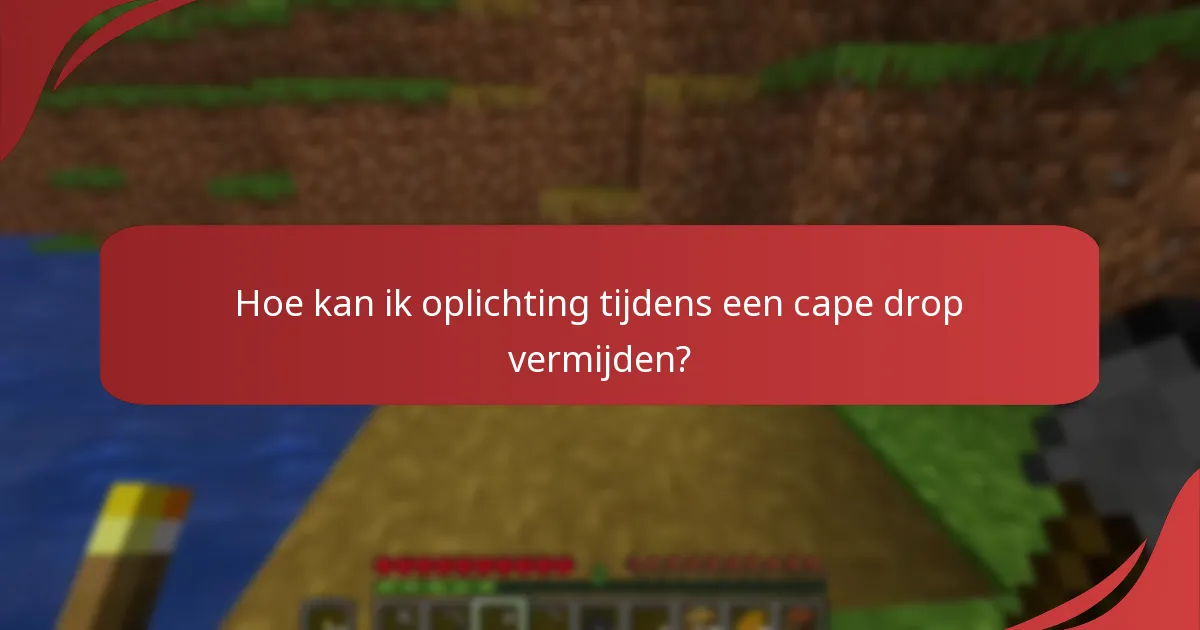 Welke beveiligingstips moet ik volgen tijdens een cape drop?