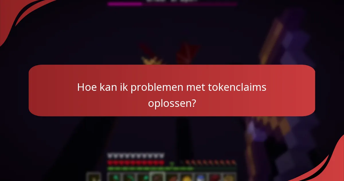 Wat zijn typische foutmeldingen die worden tegengekomen tijdens tokenclaims?