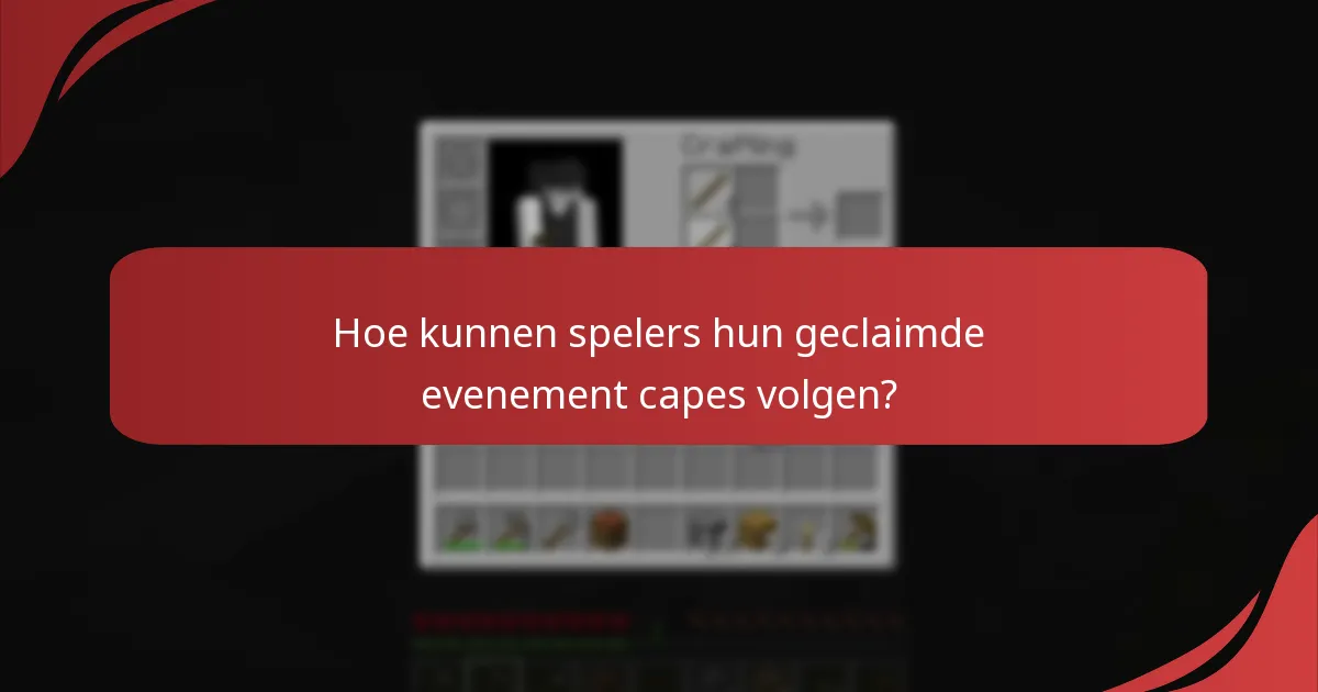 Hoe kunnen spelers hun geclaimde evenement capes volgen?