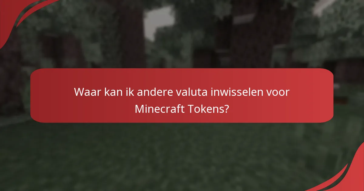 Waar kan ik andere valuta inwisselen voor Minecraft Tokens?