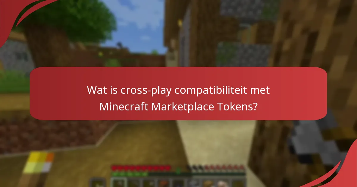 Wat is cross-play compatibiliteit met Minecraft Marketplace Tokens?