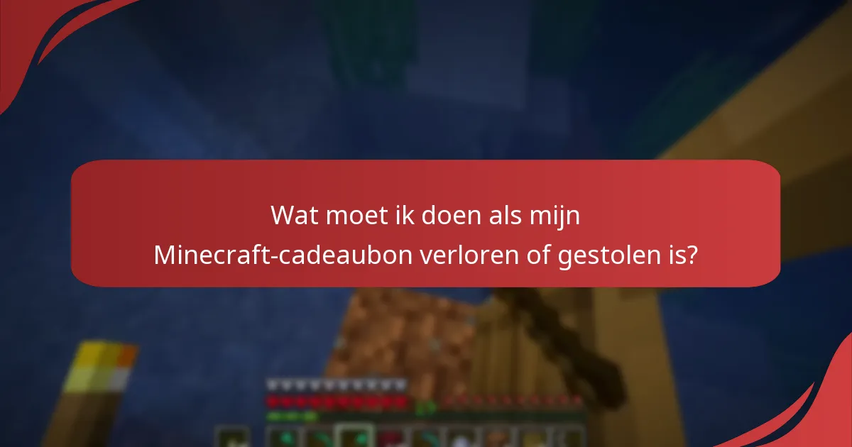 Wat moet ik doen als mijn Minecraft-cadeaubon verloren of gestolen is?