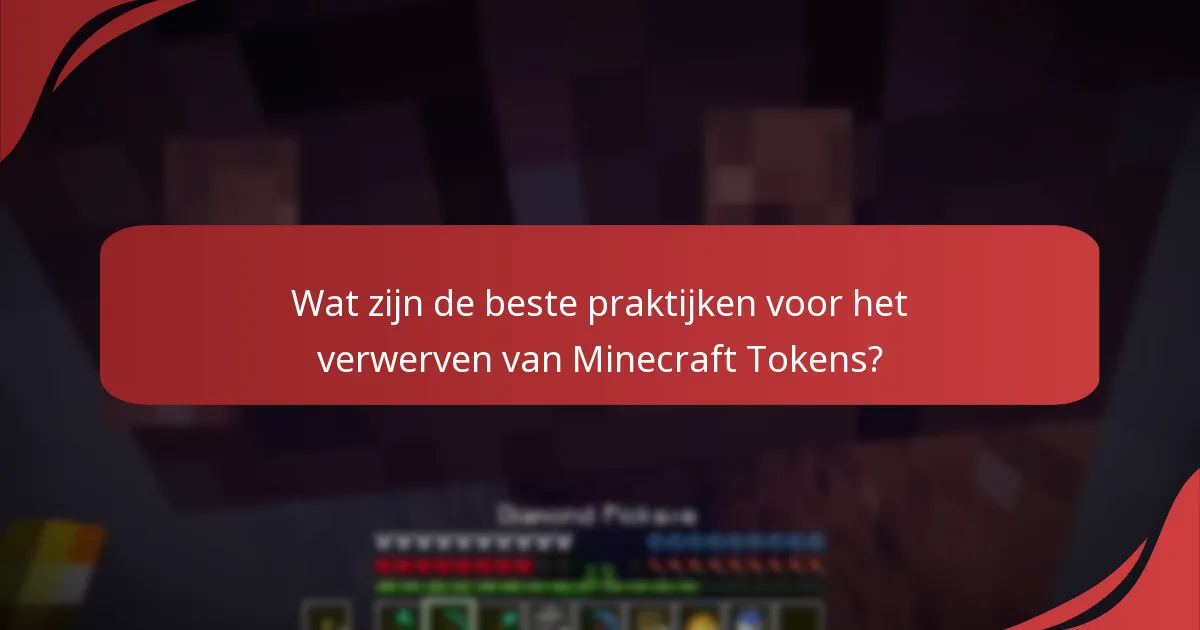 Wat zijn de beste praktijken voor het verwerven van Minecraft Tokens?