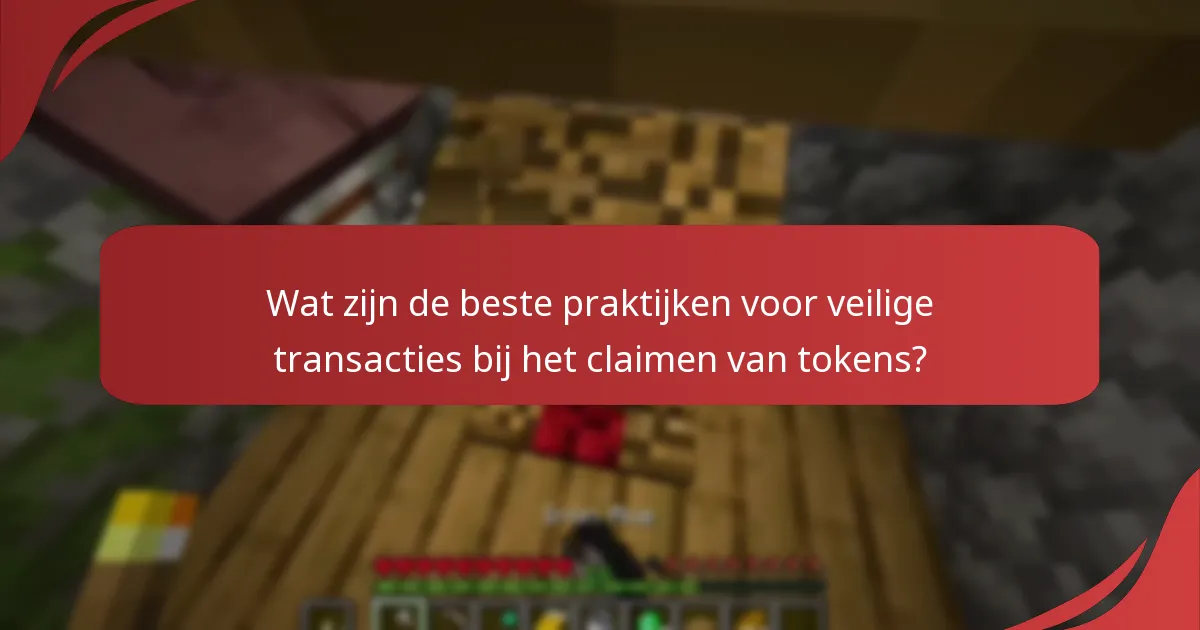 Wat zijn de beste praktijken voor veilige transacties bij het claimen van tokens?