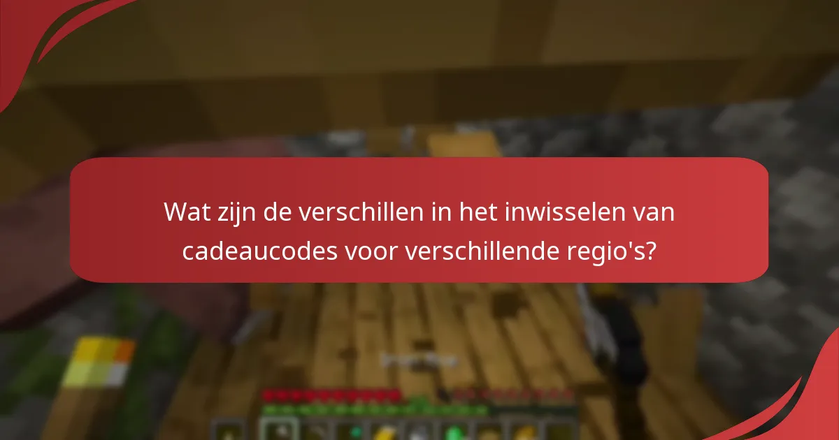 Wat zijn de verschillen in het inwisselen van cadeaucodes voor verschillende regio’s?