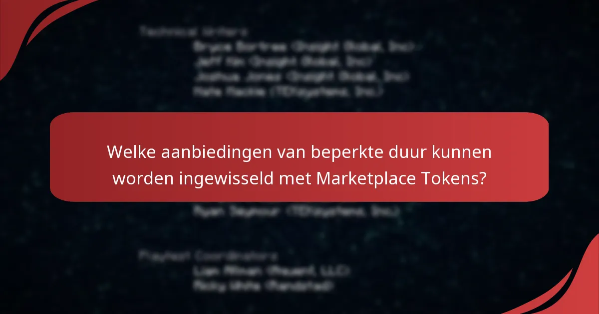 Welke aanbiedingen van beperkte duur kunnen worden ingewisseld met Marketplace Tokens?