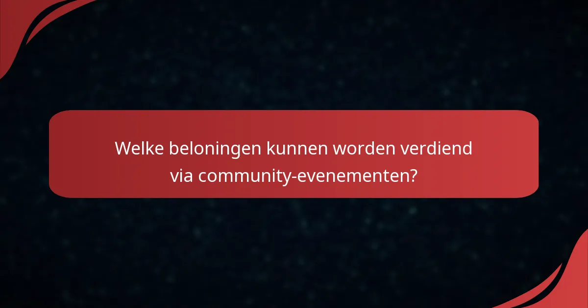 Welke beloningen kunnen worden verdiend via community-evenementen?